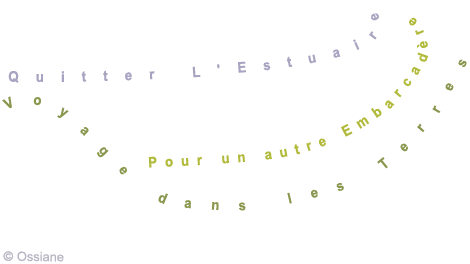 Quitter l'Estuaire, Pour un autre Embarcadère, Voyage dans les Terres.